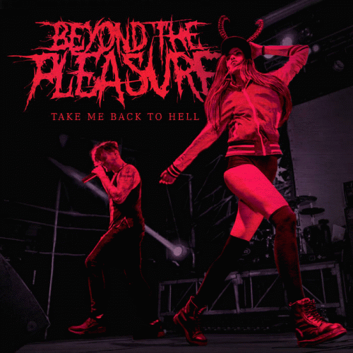 Beyond The Pleasure : Take Me Back to Hell